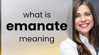 Emanate — what is EMANATE meaning [upl. by Odracer912]