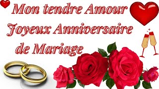 Mon tendre Amour JOYEUX ANNIVERSAIRE de MARIAGE  Anniversaire de Mariage [upl. by Aiekram]