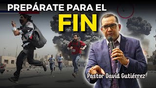 Prepárate para el Fin  Pastor David Gutiérrez [upl. by Noivax437]