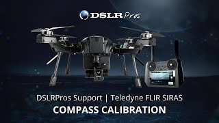 DSLRPros Support  Teledyne FLIR SIRAS  Compass Calibration [upl. by Eselahs]