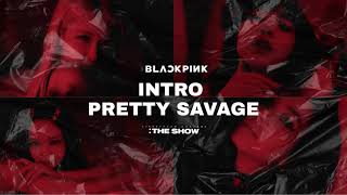 BLACKPINK THE SHOW INTRO  Pretty Savage LIVE [upl. by Nali]