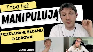 Manipulacje dezinformacja czy wiarygodne badania o ZDROWIU Bartosz Czekała [upl. by Airdnax]