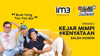 Collabonation Podcast Buat yang TauTau Aja  Eps 2 Kejar mimpi ≠ Kenyataan nya Saleh Husein [upl. by Inglis]