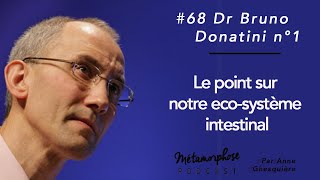 68 Bruno Donatini n°1  Le point sur notre écosystème intestinal [upl. by Hedda]