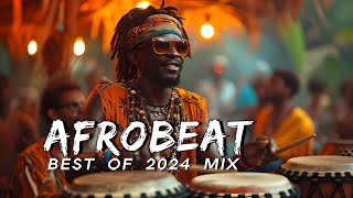 AFROBEAT MIX 2024 NAIJA  The Best and Latest Afrobeat Jams of 2024  Best Afrobeat Mix 2024 [upl. by Don]