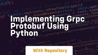 Implementing grpc protobuf using python [upl. by Nahtnhoj720]