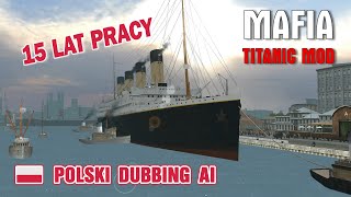 Mafia Titanic Mod – 15 lat pracy – spolszczenie i polski dubbing AI [upl. by Alrick]