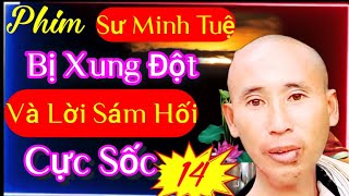 Sư Minh Tuệ Gặp Tình Huống Xung Đột Và Lời Sám Hối Không Ngờ Tập Phim 14tuannet [upl. by Rihsab]