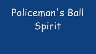 Policemans Ball  Spirit [upl. by Patnode917]