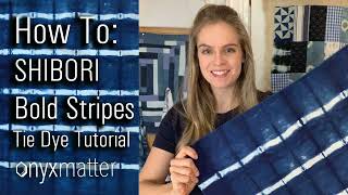 HOW TO SHIBORI TIE DYE Beginner Bold Stripes [upl. by Copland]