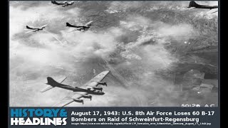 August 17 1943 US 8th Air Force Loses 60 B17 Bombers on Raid of SchweinfurtRegensburg [upl. by Llerrat]