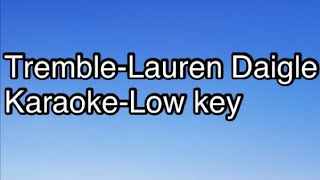 Tremble  Lauren Daigle Karaoke low key [upl. by Rusel]