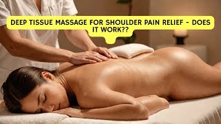 DEEP TISSUE MASSAGE FOR SHOULDER PAIN RELIEF  DOES IT REALLY WORK [upl. by Goldie741]