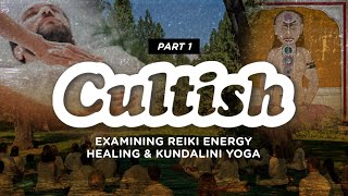 Cultish Examining Reiki Energy Healing amp Kundalini Yoga Pt 1 [upl. by Rebane223]