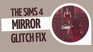 The Sims 4  Mirror Glitch Fix 2022 [upl. by Yarahs500]