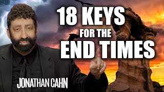 18 Keys For The End Time Believers  Jonathan Cahn Sermon [upl. by Nellad]