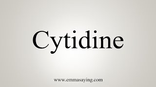 How To Say Cytidine [upl. by Parette835]