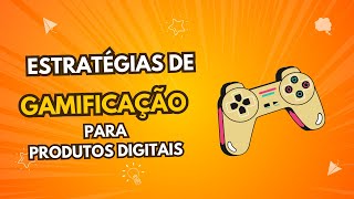 Estratégias de Gamificação para Produtos Digitais [upl. by Adnylg]