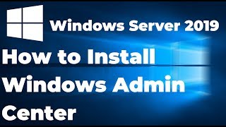 Installing Windows Admin Center on Windows Server 2019 [upl. by Enohsal]