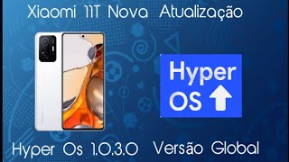 Xiaomi 11T Nova Atualização Hyper Os 1030 Versão Global [upl. by Pierson674]