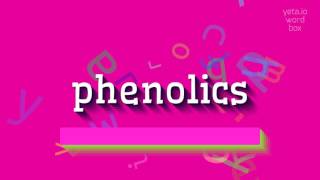 PHENOLICS  HOW TO PRONOUNCE IT phenolics [upl. by Anes]