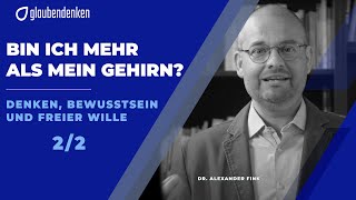 Bin ich mehr als mein Gehirn  Denken Bewusstsein und freier Wille Teil 22 [upl. by Charpentier]