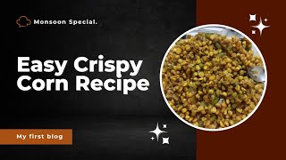 Easy Crispy Corn Recipe My first blog [upl. by Ramsden830]