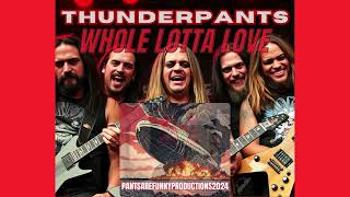 WHOLE LOTTA LOVE LED ZEPPELIN COVER  THUNDERPANTS [upl. by Gainer]