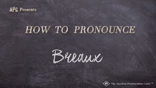 How to Pronounce Breaux Real Life Examples [upl. by Heady]