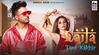 LAILA  Tony Kakkar ft Heli Daruwala  Satti Dhillon  Anshul Garg  Hindi Song 2020 [upl. by Ramalahs]