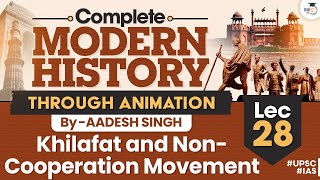 Khilafat and Non Cooperation Movement  Lec 28  Complete Modern History Through Animation  UPSC [upl. by Massimo685]