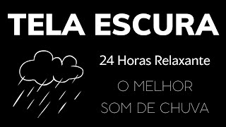 O melhor Som de Chuva Para Dormir e Relaxar  24 Horas Tela Preta Relaxante [upl. by Hen873]