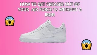 How to get creases out of air force 1s without a iron Fast and easy 😱 [upl. by Ydnir]