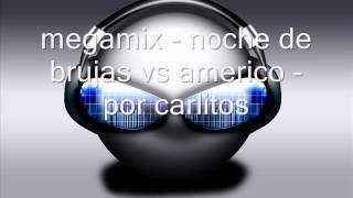 megamix noche de brujas vs americo por carlitos [upl. by Garik578]