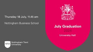 1145am  Ceremony 31 NTU Graduation 18 July 2024  Nottingham Business School [upl. by Koenraad]