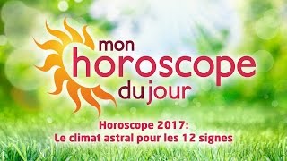 Horoscope 2017 Le climat astral des 12 signes [upl. by Anehsuc598]