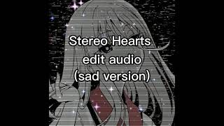 Stereo Hearts  Edit Audio sad version [upl. by Muir]