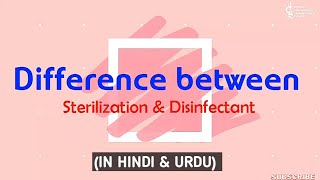 Difference between Sterilization amp DisinfectionAn easy way to clear concept in hindi amp urdu [upl. by Rodolphe720]