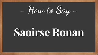 How to Pronounce Saoirse Ronan   pronunciation howtosay [upl. by Ennairek211]