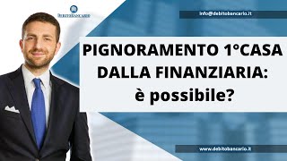 PIGNORAMENTO PRIMA CASA DALLA FINANZIARIA è possibile [upl. by Anaillil490]