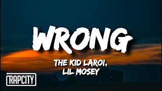 The Kid LAROI  WRONG Lyrics ft Lil Mosey [upl. by Lorrac]