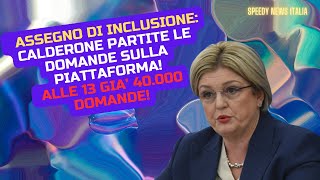 ASSEGNO DI INCLUSIONE CALDERONE PARTITE LE DOMANDE SULLA PIATTAFORMA ALLE 13 GIA’ 40 000 DOMANDE [upl. by Julissa505]