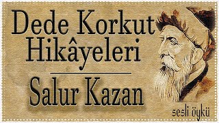 quotSALUR KAZANquot Dede Korkut Hikayeleri Sesli Öykü İbrahim Eser [upl. by Inalan]