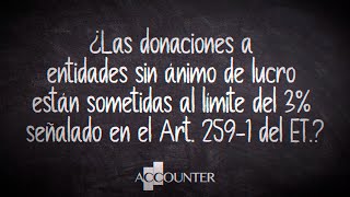 ¿Las donaciones a las ESAL están sometidas al límite del 3 señalado en el Art 2591 del ET [upl. by Christophe]