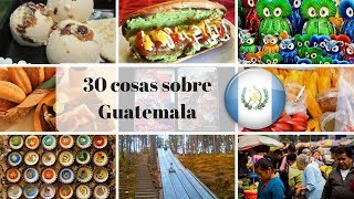 30 cosas sobre Guatemala  Costumbres y tradiciones de Guatemala [upl. by Daukas]