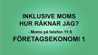 Inklusive moms  Hur räknar jag  115  Företagsekonomi 1 [upl. by Leind]