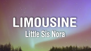 Little Sis Nora  Limousine Lyrics [upl. by Ansev]