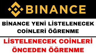 Binance Yeni Listelenecek Coinler Nasıl Öğrenilir [upl. by Htedirem]