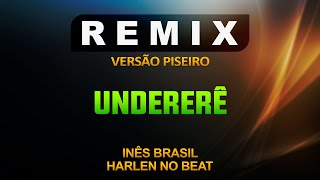 UNDERERÊ  INÊS BRASIL  REMIX HARLEN NO BEAT [upl. by Aivuy582]