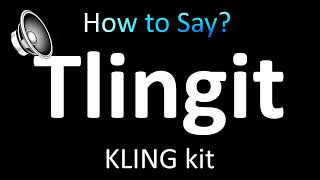 How to Pronounce Tlingit correctly [upl. by Nwahshar]